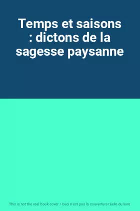 Couverture du produit · Temps et saisons : dictons de la sagesse paysanne