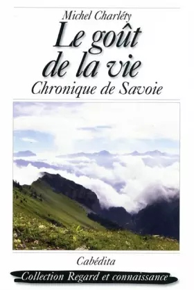 Couverture du produit · Le goût de la vie : Chroniques de Savoie