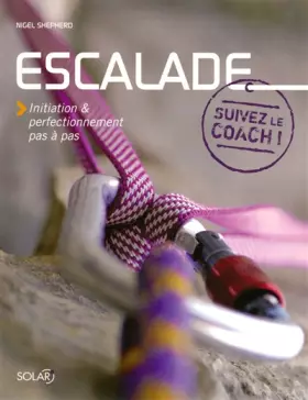 Couverture du produit · Escalade : Initiation et perfectionnement pas à pas