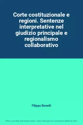 Couverture du produit · Corte costituzionale e regioni. Sentenze interpretative nel giudizio principale e regionalismo collaborativo