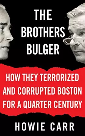 Couverture du produit · The Brothers Bulger: How They Terrorized and Corrupted Boston for a Quarter Century