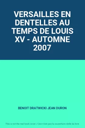 Couverture du produit · VERSAILLES EN DENTELLES AU TEMPS DE LOUIS XV - AUTOMNE 2007