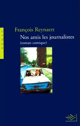 Couverture du produit · Nos amis les journalistes, roman comique