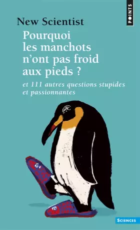 Couverture du produit · Pourquoi les manchots n'ont pas froid aux pieds ? ((Réédition)): Et 111 autres questions stupides et passionnantes