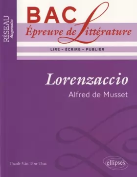 Couverture du produit · Lorenzaccio de Musset Epreuve de Litterature Terminale L