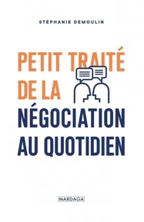 Couverture du produit · Petit traité de la négociation au quotidien: L’ouvrage de référence pour mener (enfin) des négociations gagnantes !