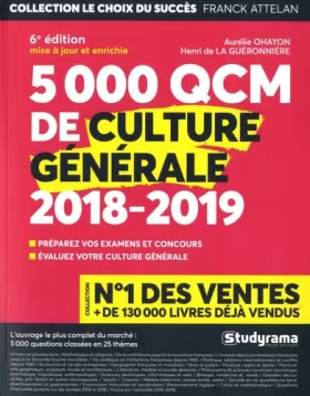 Couverture du produit · 5 000 QCM de culture générale - Edition 2018/2019 - 25 thèmes abordés - Préparez vos examens et concours - Evaluez votre cultur