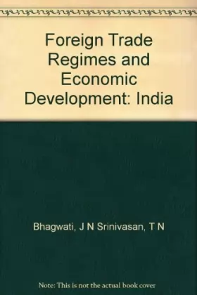 Couverture du produit · Foreign Trade Regimes and Economic Development: India.