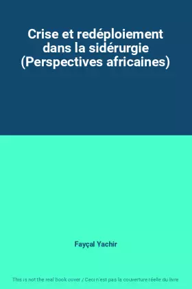 Couverture du produit · Crise et redéploiement dans la sidérurgie (Perspectives africaines)