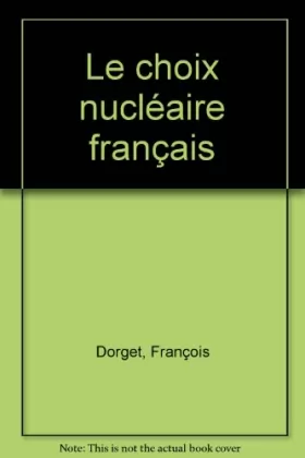 Couverture du produit · Le Choix nucléaire français