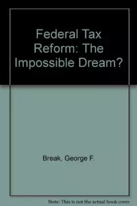 Couverture du produit · Federal Tax Reform: The Impossible Dream?