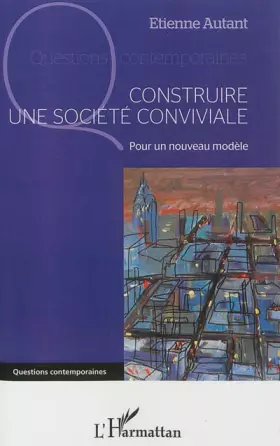 Couverture du produit · Construire une société conviviale: Pour un nouveau modèle
