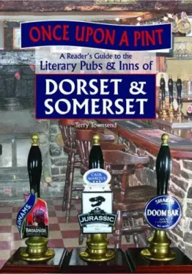 Couverture du produit · Once Upon A Pint: A Reader's Guide to the Literary Pubs & Inns of Dorset & Somerset