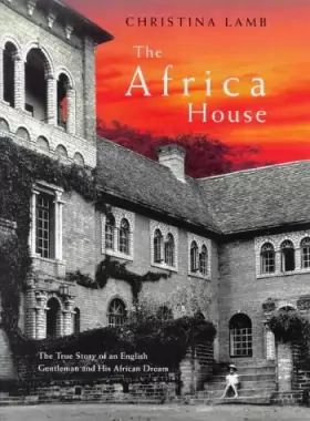 Couverture du produit · The Africa House: The True Story of an English Gentleman and His African Dream