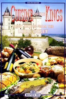 Couverture du produit · The Cuisine of the Kings: Great Recipes from the Loire Valley
