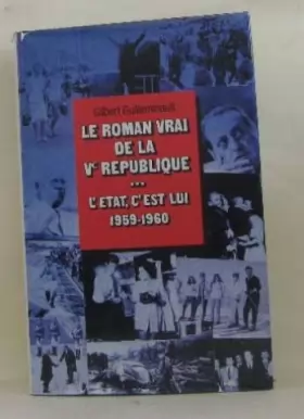 Couverture du produit · Le Roman Vrai De La V° République - L'état C'est Lui 1959-1960