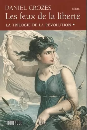 Couverture du produit · La trilogie de la Révolution, Tome 1 : Les feux de la liberté