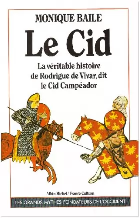 Couverture du produit · Le Cid : La véritable histoire de Rodrigue de Vivar, dit le Cid Compéador