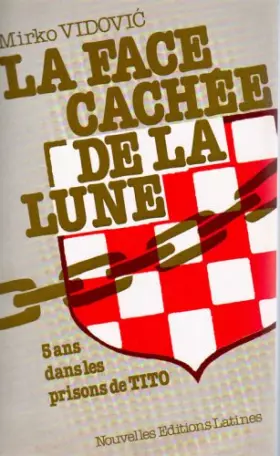 Couverture du produit · La Face Cachée de la Lune Cinq Ans Dans les Prisons de Tito
