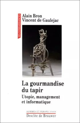 Couverture du produit · La gourmandise du tapir : Utopie, management et informatique