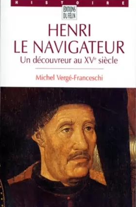 Couverture du produit · HENRI LE NAVIGATEUR. : Un découvreur au XVème siècle