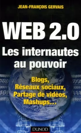 Couverture du produit · Web 2.0 Les internautes au pouvoir : Blogs, Réseaux sociaux, Partage de vidéos, Mashups...