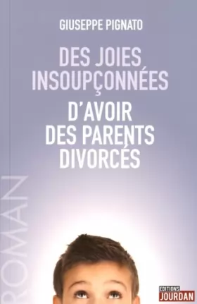 Couverture du produit · Des joies insoupçonnées d'avoir des parents divorcés