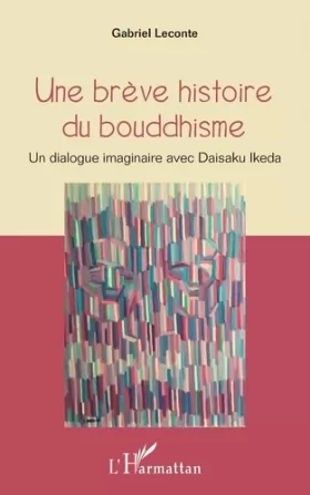 Couverture du produit · Une brève histoire du bouddhisme: Un dialogue imaginaire avec Daisaku Ikeda