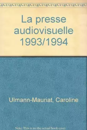 Couverture du produit · La presse audiovisuelle 1993/1994