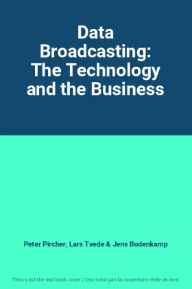Couverture du produit · Data Broadcasting: The Technology and the Business