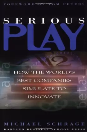 Couverture du produit · Serious Play: How the World's Best Companies Simulate to Innovate