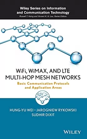 Couverture du produit · WiFi, WiMAX and LTE Multi–hop Mesh Networks: Basic Communication Protocols and Application Areas