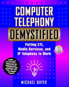 Couverture du produit · Computer Telephony Demystified: Putting Cti, Media Services, and Ip Telephony to Work