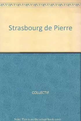 Couverture du produit · STRASBOURG DE PIERRE [Hardcover] [Jan 01, 2005] COLLECTIF
