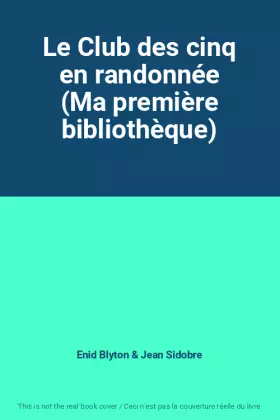 Couverture du produit · Le Club des cinq en randonnée (Ma première bibliothèque)