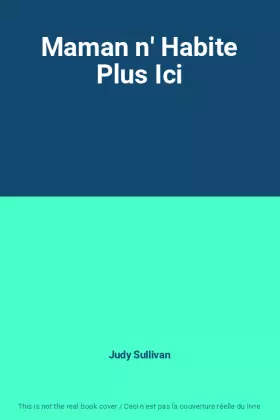 Couverture du produit · Maman n' Habite Plus Ici