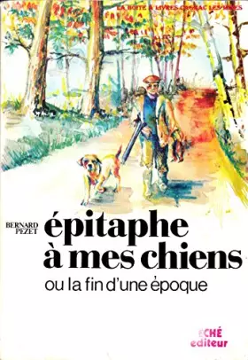 Couverture du produit · Epitaphe a mes chiens