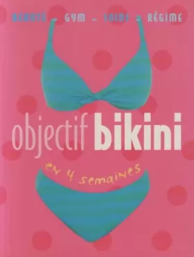 Couverture du produit · Objectif bikini en 4 semaines : Beauté, gym, soins, régime