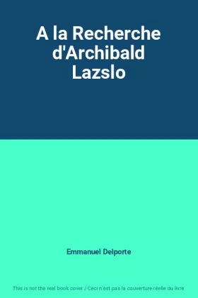 Couverture du produit · A la Recherche d'Archibald Lazslo