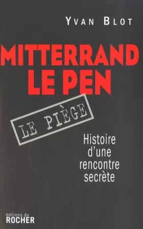 Couverture du produit · Mitterrand, Le Pen : le piège : Histoire d'une rencontre secrète