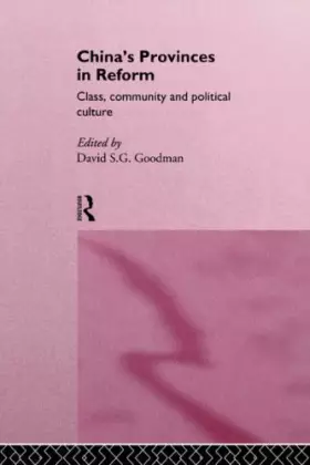 Couverture du produit · China's Provinces in Reform: Class, Community and Political Culture (Routledge in Asia)