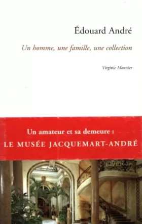Couverture du produit · Edouard André : Un homme, une famille, une collection