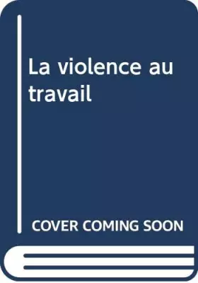 Couverture du produit · La violence au travail