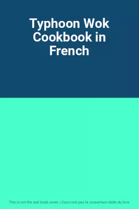 Couverture du produit · Typhoon Wok Cookbook in French