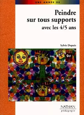 Couverture du produit · Peindre sur tous supports avec les 4, 5 ans