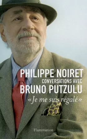 Couverture du produit · Philippe Noiret, conversations avec Bruno Putzulu : "Je me suis régalé".