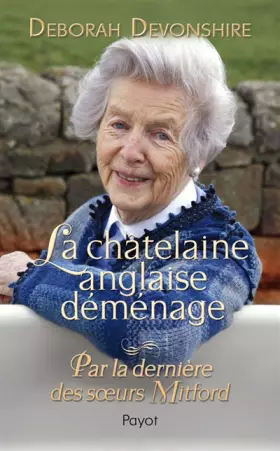 Couverture du produit · La châtelaine anglaise déménage - Par la dernière des soeurs Mitford