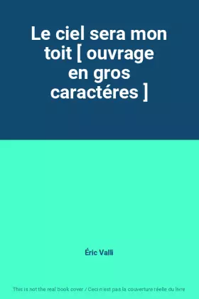 Couverture du produit · Le ciel sera mon toit [ ouvrage en gros caractéres ]