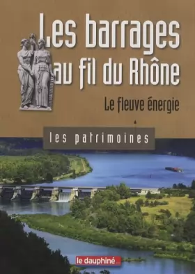 Couverture du produit · Les barrages au fil du Rhône: Le fleuve énergie