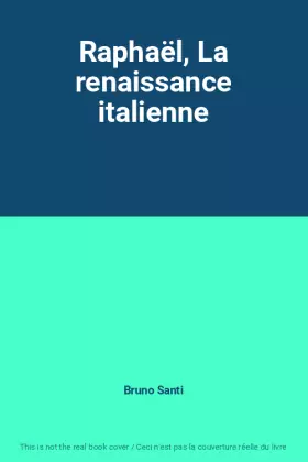 Couverture du produit · Raphaël, La renaissance italienne